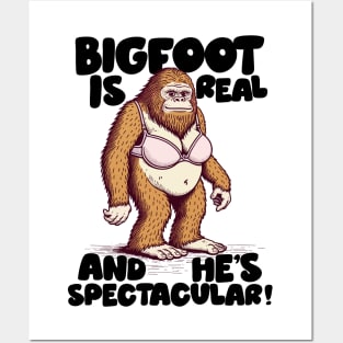 Bigfoot Is Real And He's Spectacular! Posters and Art